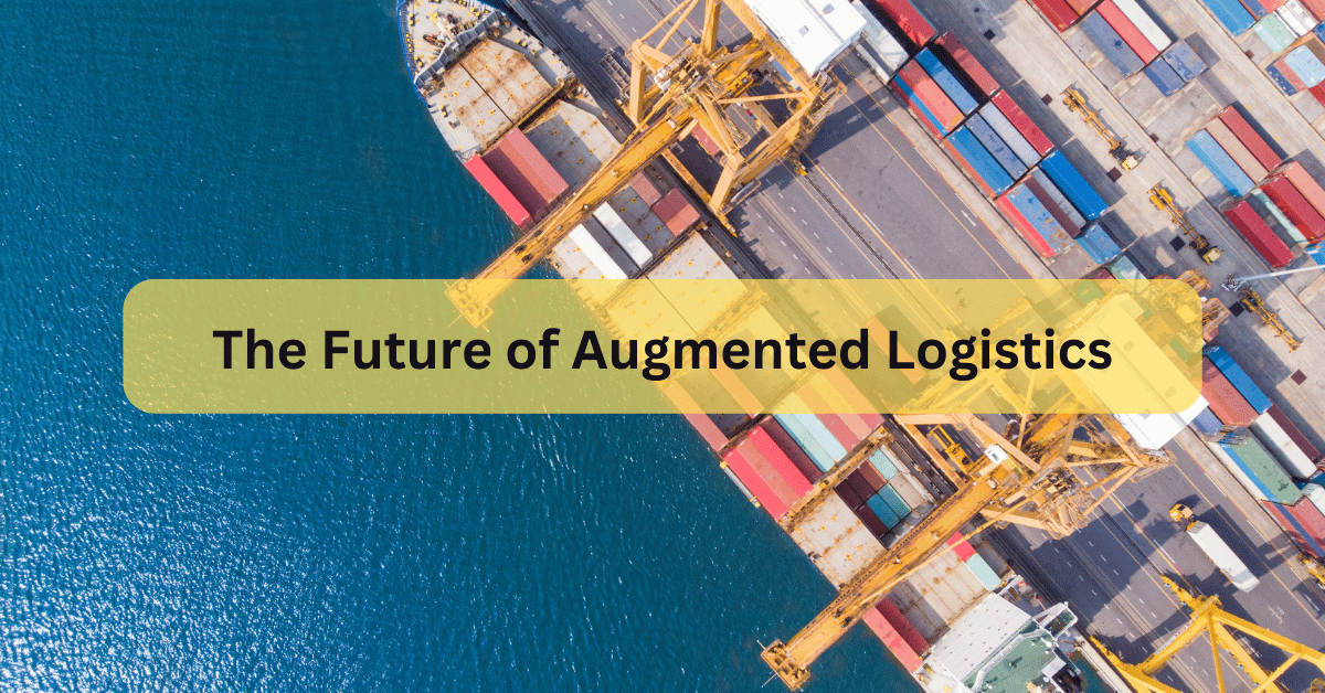 The Future of Augmented Logistics