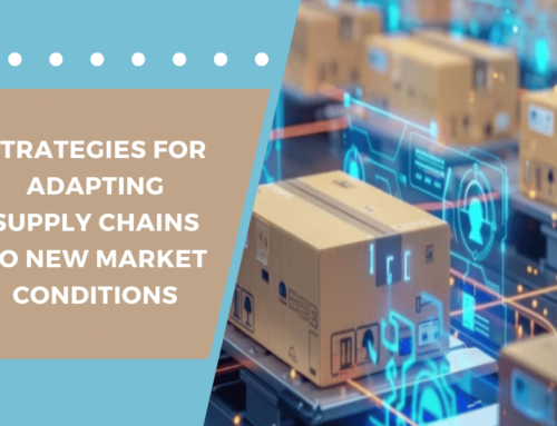 Strategies for Adapting Supply Chains to New Market Conditions