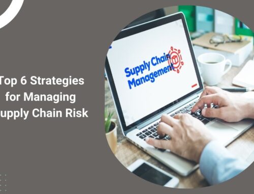 Top 6 Strategies for Managing Supply Chain Risk