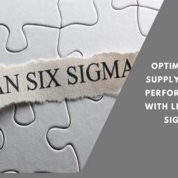 Optimizing Supply Chain Performance with Lean Six Sigma