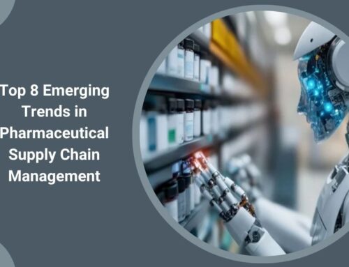 Top 8 Emerging Trends in Pharmaceutical Supply Chain Management